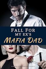 Fall For My Ex's Mafia Dad